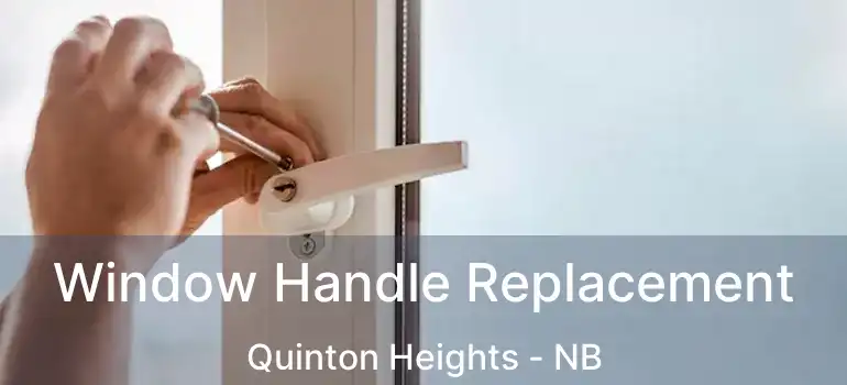  Window Handle Replacement Quinton Heights - NB