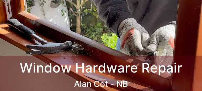  Window Hardware Repair Alan Cot - NB