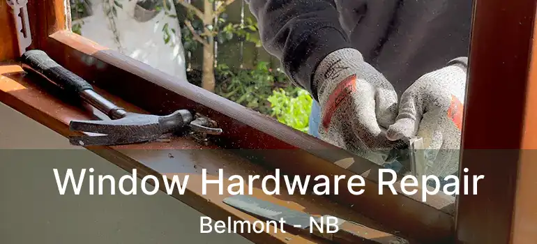  Window Hardware Repair Belmont - NB
