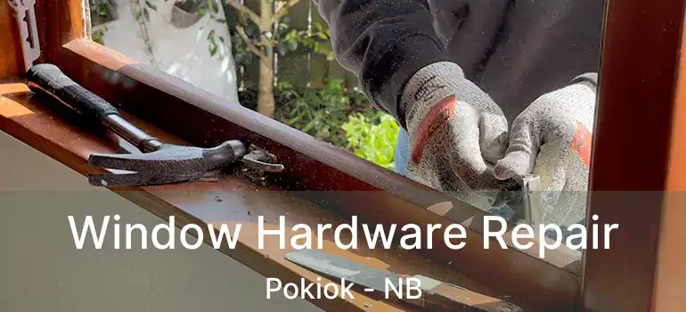  Window Hardware Repair Pokiok - NB