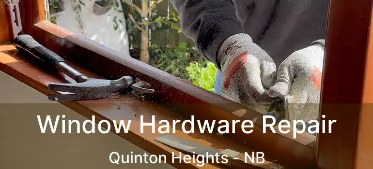  Window Hardware Repair Quinton Heights - NB