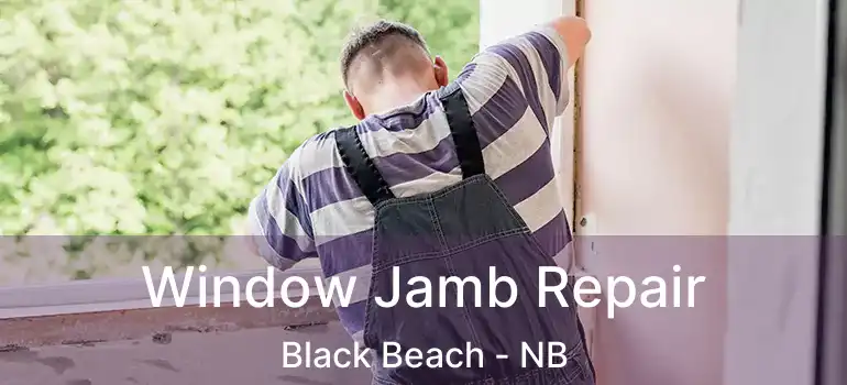  Window Jamb Repair Black Beach - NB