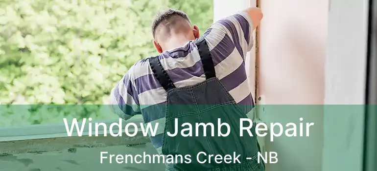  Window Jamb Repair Frenchmans Creek - NB