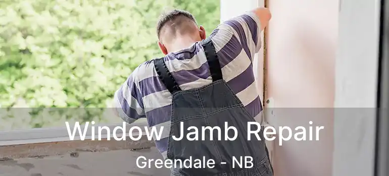  Window Jamb Repair Greendale - NB