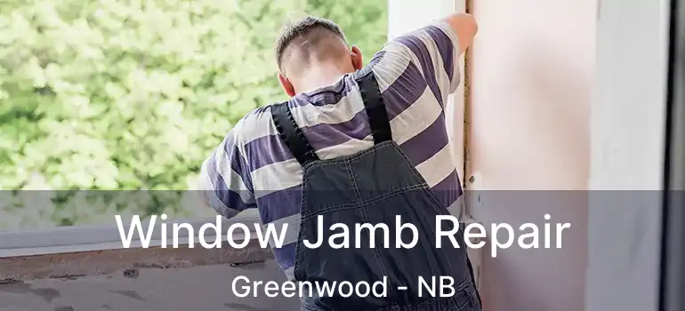  Window Jamb Repair Greenwood - NB