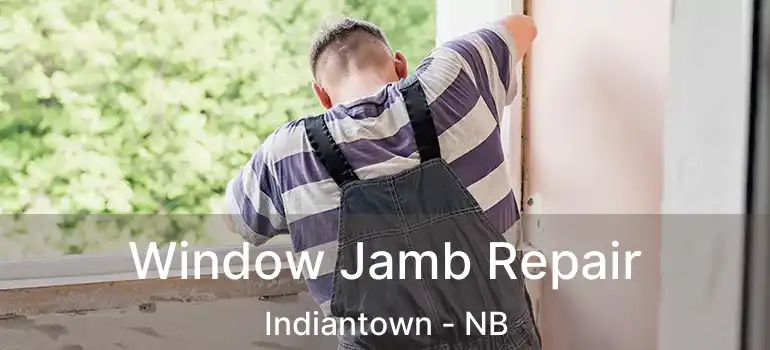  Window Jamb Repair Indiantown - NB