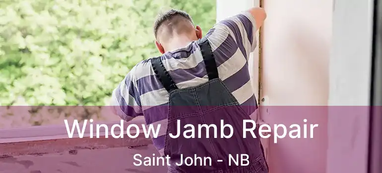  Window Jamb Repair Saint John - NB