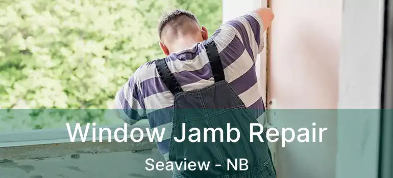  Window Jamb Repair Seaview - NB