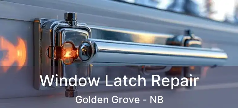  Window Latch Repair Golden Grove - NB