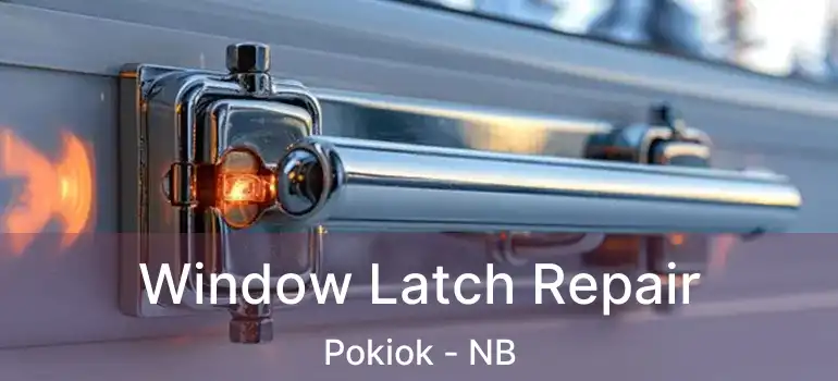  Window Latch Repair Pokiok - NB