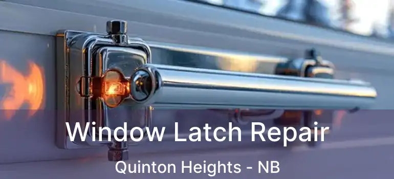  Window Latch Repair Quinton Heights - NB