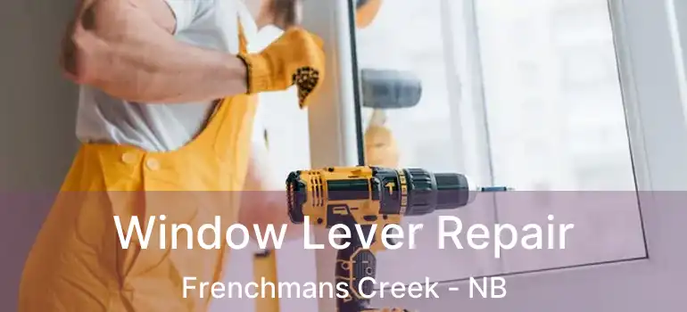  Window Lever Repair Frenchmans Creek - NB