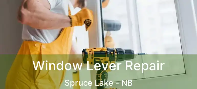  Window Lever Repair Spruce Lake - NB