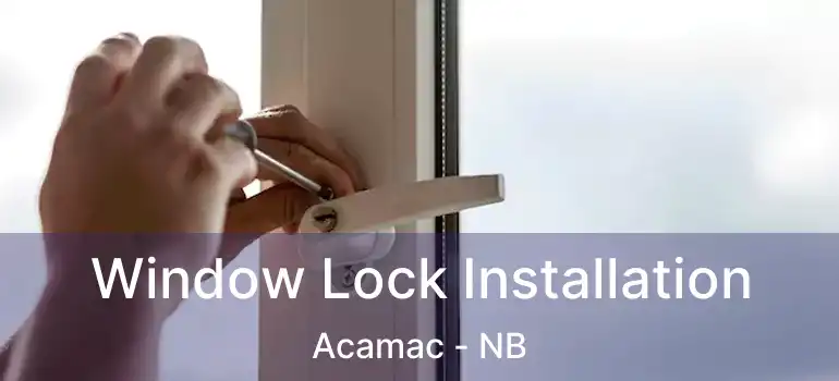  Window Lock Installation Acamac - NB