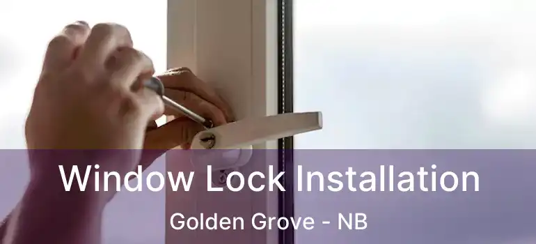  Window Lock Installation Golden Grove - NB