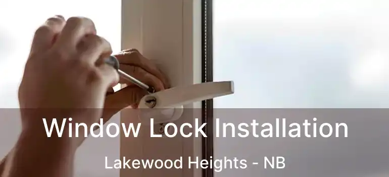  Window Lock Installation Lakewood Heights - NB