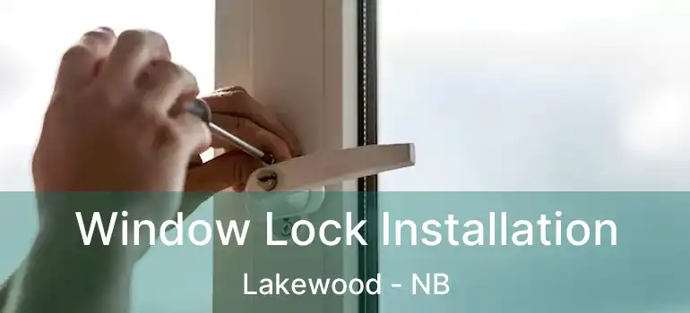  Window Lock Installation Lakewood - NB