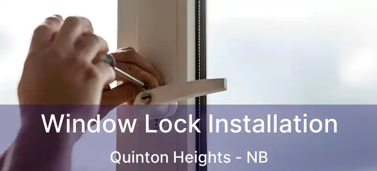  Window Lock Installation Quinton Heights - NB