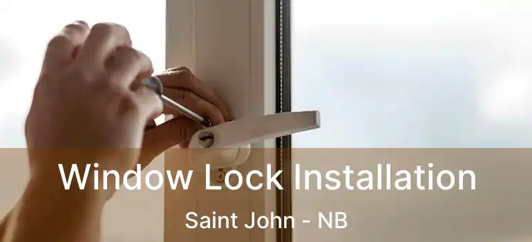  Window Lock Installation Saint John - NB