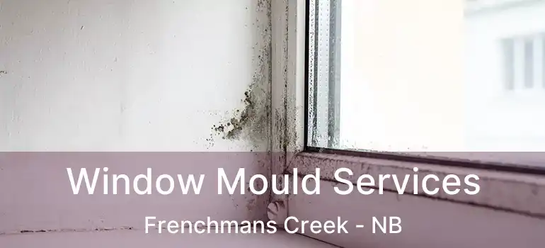  Window Mould Services Frenchmans Creek - NB
