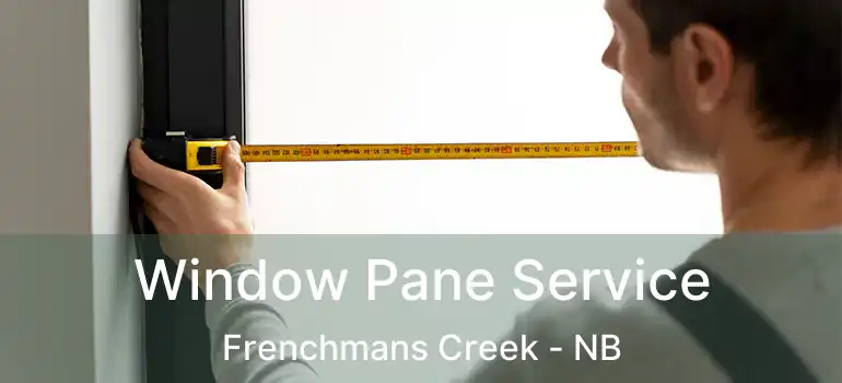  Window Pane Service Frenchmans Creek - NB