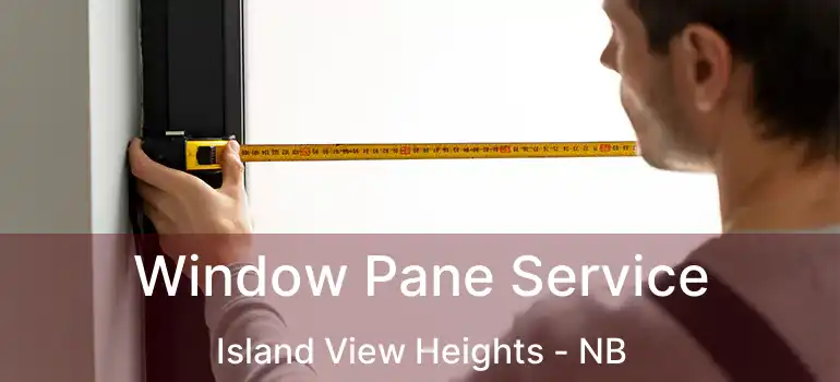  Window Pane Service Island View Heights - NB