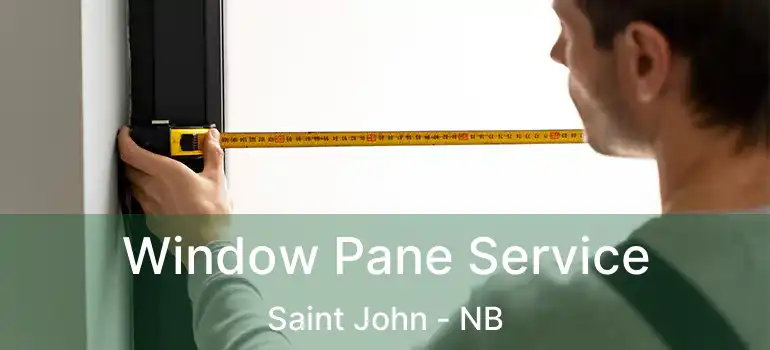  Window Pane Service Saint John - NB