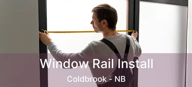  Window Rail Install Coldbrook - NB
