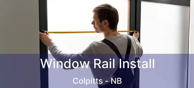  Window Rail Install Colpitts - NB
