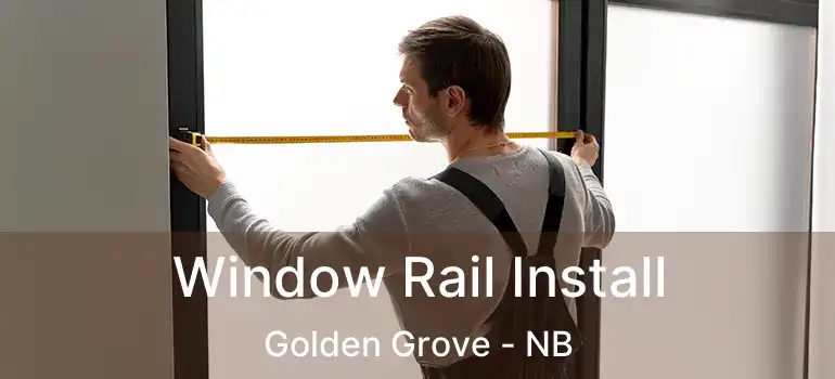  Window Rail Install Golden Grove - NB
