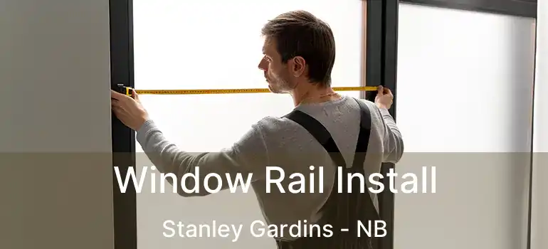  Window Rail Install Stanley Gardins - NB
