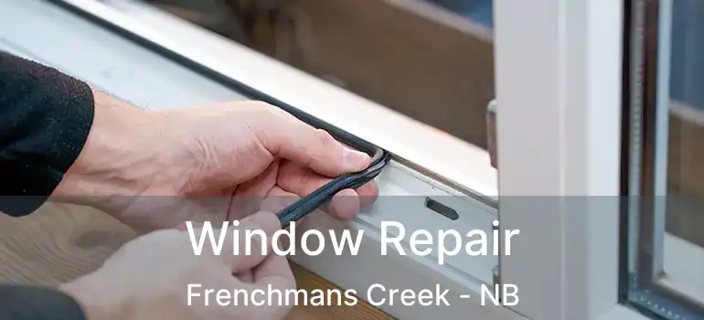  Window Repair Frenchmans Creek - NB