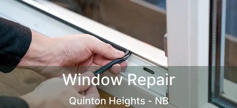 Window Repair Quinton Heights - NB