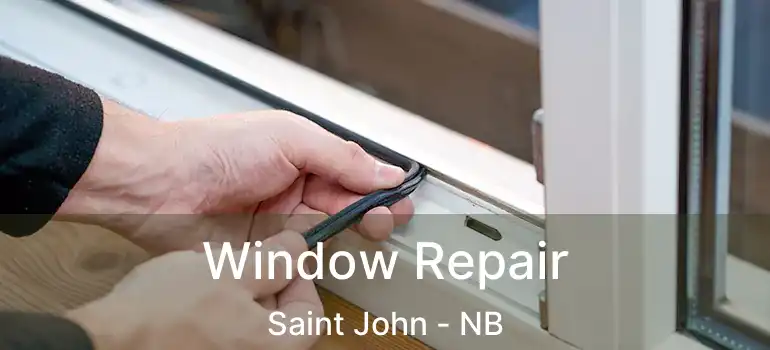  Window Repair Saint John - NB