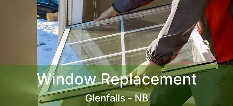 Window Replacement Glenfalls - NB