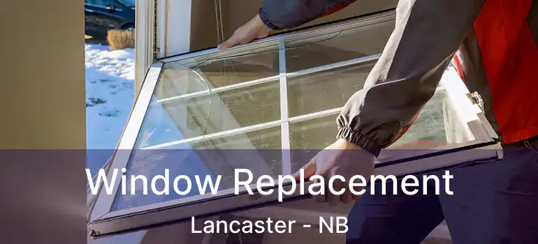  Window Replacement Lancaster - NB