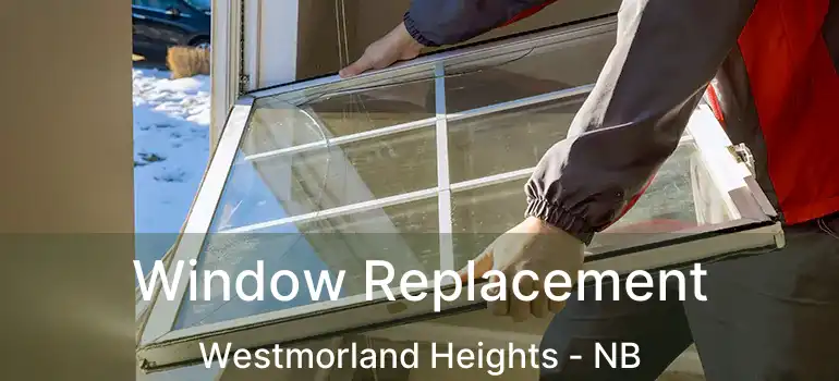  Window Replacement Westmorland Heights - NB