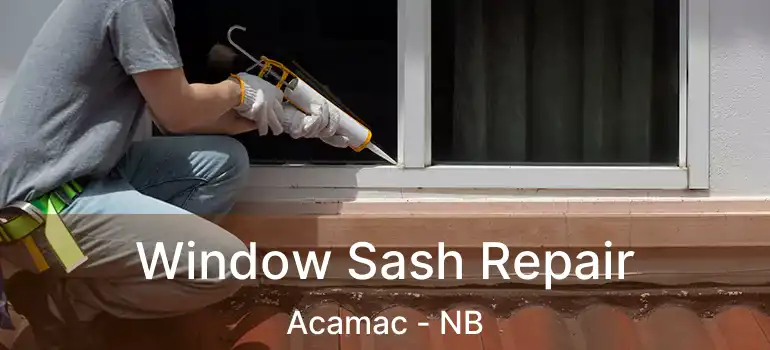  Window Sash Repair Acamac - NB