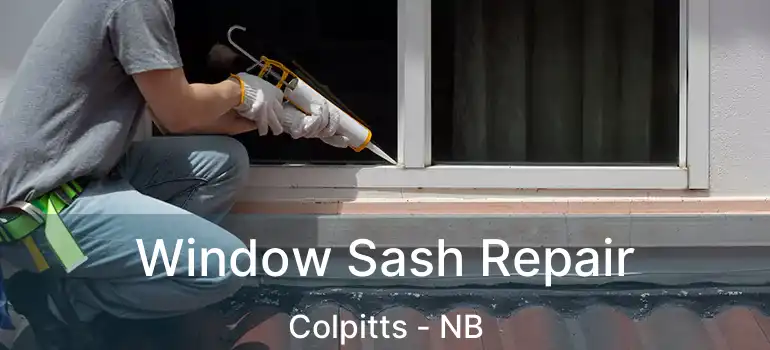  Window Sash Repair Colpitts - NB