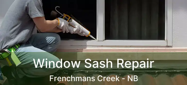  Window Sash Repair Frenchmans Creek - NB