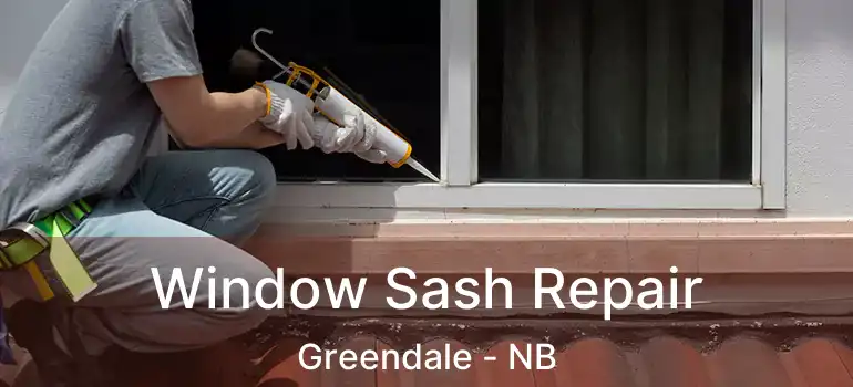  Window Sash Repair Greendale - NB