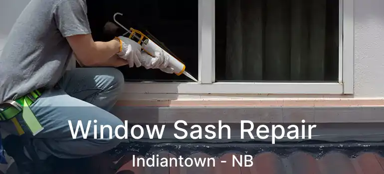  Window Sash Repair Indiantown - NB