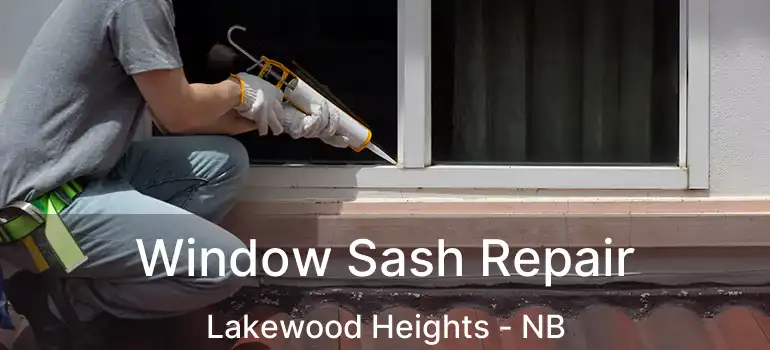  Window Sash Repair Lakewood Heights - NB