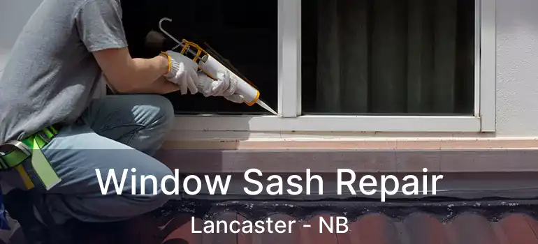  Window Sash Repair Lancaster - NB