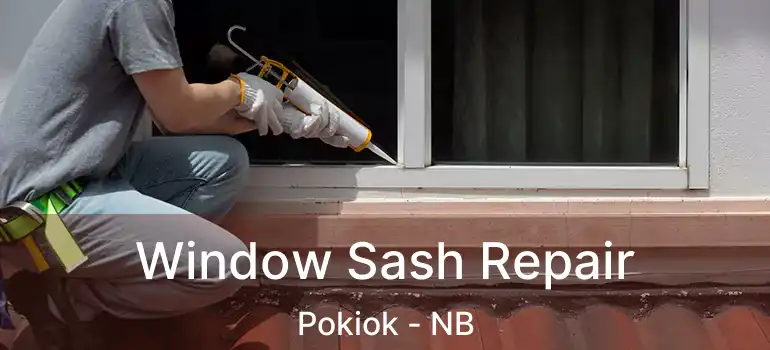  Window Sash Repair Pokiok - NB