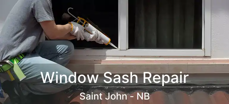  Window Sash Repair Saint John - NB