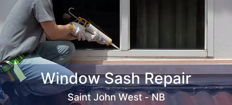  Window Sash Repair Saint John West - NB