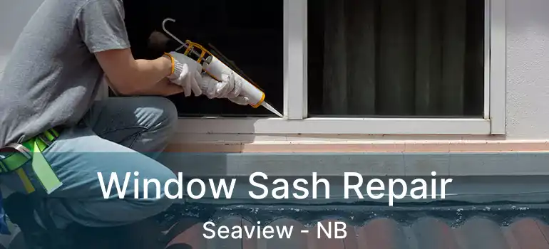  Window Sash Repair Seaview - NB