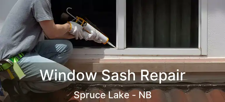  Window Sash Repair Spruce Lake - NB