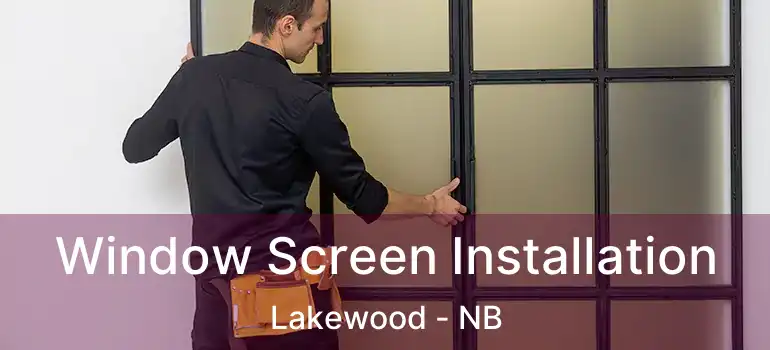  Window Screen Installation Lakewood - NB